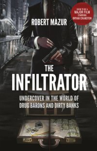 cover of the book The Infiltrator: Undercover in the World of Drug Barons and Dirty Banks