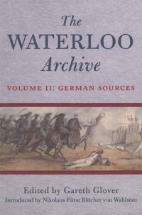 cover of the book The Waterloo Archive Volume II: German Sources