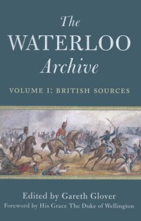 cover of the book The Waterloo Archive Volume I: British Sources