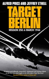 cover of the book Target Berlin: Mission 250: 6 March 1944