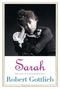 cover of the book Sarah: The Life of Sarah Bernhardt