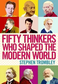 cover of the book Fifty Thinkers Who Shaped the Modern World