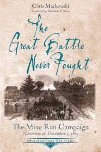 cover of the book The Great Battle Never Fought: The Mine Run Campaign, November 26 – December 2, 1863 (Emerging Civil War Series)