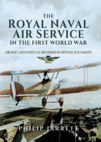 cover of the book The Royal Naval Air Service in the First World War: Aircraft and Events as Recorded in Official Documents