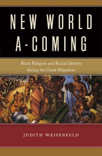 cover of the book New World A-Coming: Black Religion and Racial Identity during the Great Migration