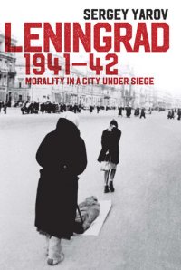 cover of the book Leningrad 1941-41: Morality in a City Under Seige