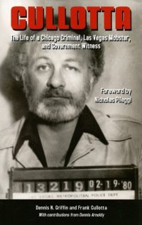 cover of the book Cullotta: The Life of a Chicago Criminal, Las Vegas Mobster, and Government Witness