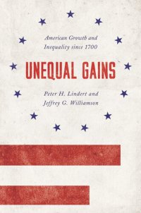 cover of the book Unequal Gains: American Growth and Inequality Since 1700