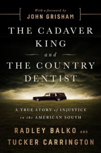 cover of the book The Cadaver King and the Country Dentist: A True Story of Injustice in the American South