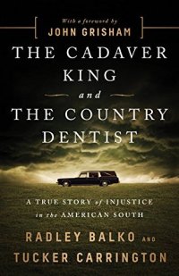 cover of the book The Cadaver King and the Country Dentist: A True Story of Injustice in the American South