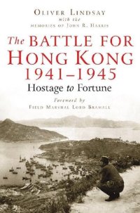 cover of the book The Battle For Hong Kong 1941-1945: Hostage to Fortune