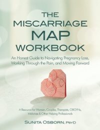 cover of the book The Miscarriage Map Workbook: An Honest Guide to Navigating Pregnancy Loss, Working Through the pain, and Moving Forward