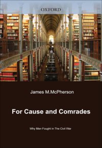 cover of the book For Cause and Comrades: Why Men Fought in the Civil War