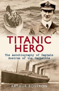 cover of the book Titanic Hero: The Autobiography of Captain Rostron of the Carpathia