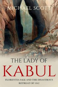 cover of the book The Lady of Kabul: Florentia Sale and the Disastrous Retreat of 1842