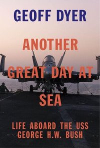 cover of the book Another Great Day at Sea: Life Aboard the USS George H.W. Bush