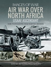 cover of the book Air War Over North Africa: USAAF Ascendant (Images of War)