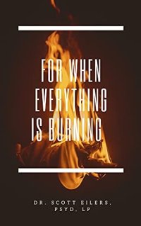 cover of the book For When Everything Is Burning