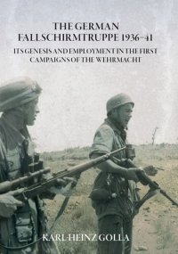 cover of the book The German Fallschirmtruppe: Its Genesis and Employment in the First Campaigns of the Wehrmacht