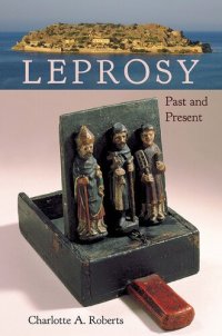 cover of the book Leprosy: Past and Present (Bioarchaeological Interpretations of the Human Past: Local, Regional, and Global Perspectives)