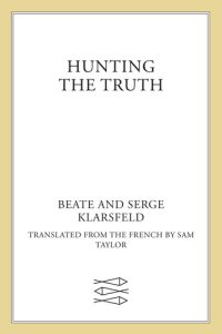 cover of the book Hunting the Truth: Memoirs of Beate and Serge Klarsfeld