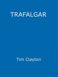 cover of the book Trafalgar: The Men, the Battle, the Storm