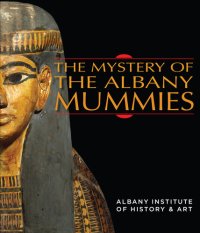 cover of the book The Mystery of the Albany Mummies