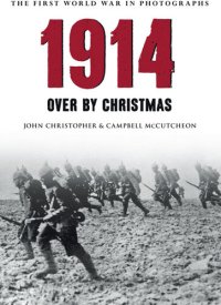 cover of the book 1914 The First World War in Photographs: Over by Christmas