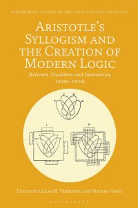 cover of the book Aristotle's Syllogism and the Creation of Modern Logic: Between Tradition and Innovation, 1820s-1930s