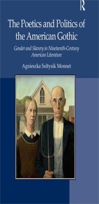 cover of the book The Poetics and Politics of the American Gothic: Gender and Slavery in Nineteenth-Century American Literature