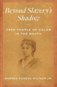 cover of the book Beyond Slavery's Shadow: Free People of Color in the South