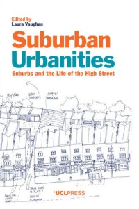 cover of the book Suburban Urbanities: Suburbs and the Life of the High Street