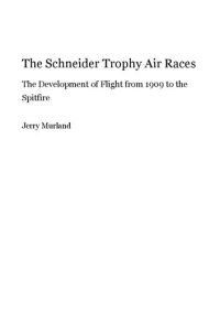 cover of the book The Schneider Trophy Air Races: The Development of Flight from 1909 to the Spitfire