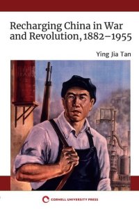 cover of the book Recharging China in War and Revolution, 1882-1955