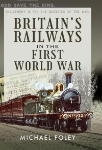 cover of the book Britain's Railways in the First World War