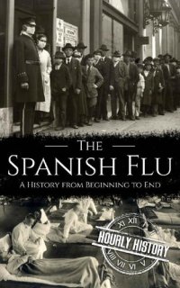 cover of the book The Spanish Flu: A History from Beginning to End (Pandemic History)