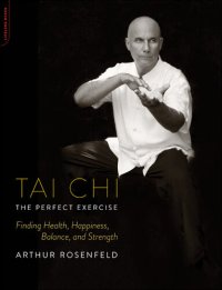 cover of the book Tai Chi--The Perfect Exercise: Finding Health, Happiness, Balance, and Strength