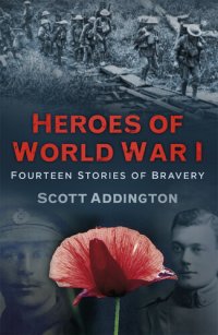 cover of the book Heroes of World War I: Fourteen Stories of Bravery