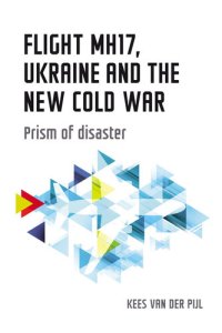 cover of the book Flight MH17, Ukraine and the new Cold War: Prism of disaster (Geopolitical Economy)