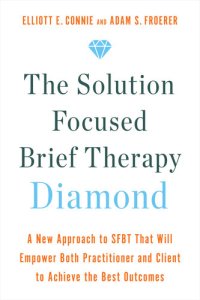 cover of the book The Solution Focused Brief Therapy Diamond: A New Approach to SFBT That Will Empower Both Practitioner and Client to Achieve the Best Outcomes