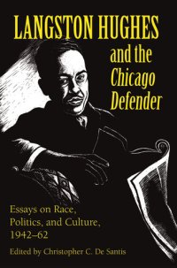 cover of the book Langston Hughes and the *Chicago Defender*: Essays on Race, Politics, and Culture, 1942-62