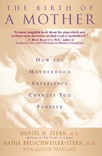 cover of the book The Birth Of A Mother: How The Motherhood Experience Changes You Forever