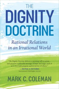 cover of the book The Dignity Doctrine: Rational Relations in an Irrational World