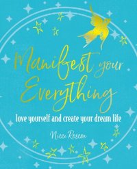 cover of the book Manifest Your Everything: Love yourself and create your dream life