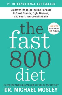 cover of the book The Fast800 Diet: Discover the Ideal Fasting Formula to Shed Pounds, Fight Disease, and Boost Your Overall Health