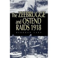 cover of the book Zeebrugge and Ostend Raids 1918, The