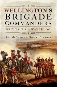 cover of the book Wellington's Brigade Commanders: Peninsula and Waterloo