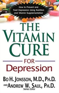 cover of the book The Vitamin Cure for Depression: How to Prevent and Treat Depression Using Nutrition and Vitamin Supplementation