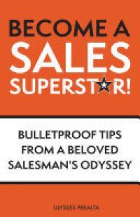 cover of the book Become a Sales Superstar!: Bulletproof Tips from a Beloved Salesman's Odyssey