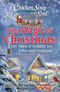 cover of the book Chicken Soup for the Soul: The Magic of Christmas: 101 Tales of Holiday Joy, Love, and Gratitude